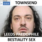 WESLEY TOWNSEND LEEDS PAEDOPHILE BESTIALITY SEX OFFENDER