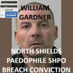 WILLIAM GARDNER NORTH SHIELDS PAEDOPHILE SHPO BREACH CONVICTION