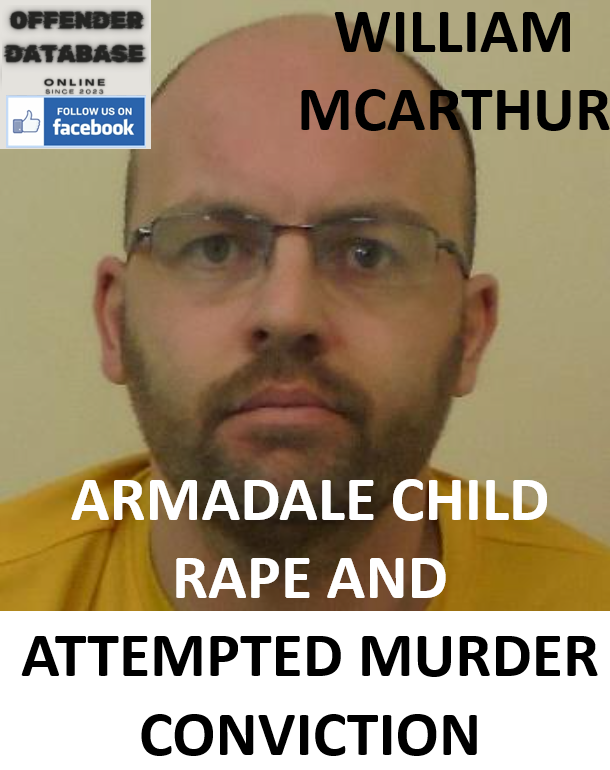 WILLIAM MCARTHUR ARMADALE CHILD RAPE AND ATTEMPTED MURDER CONVICTION