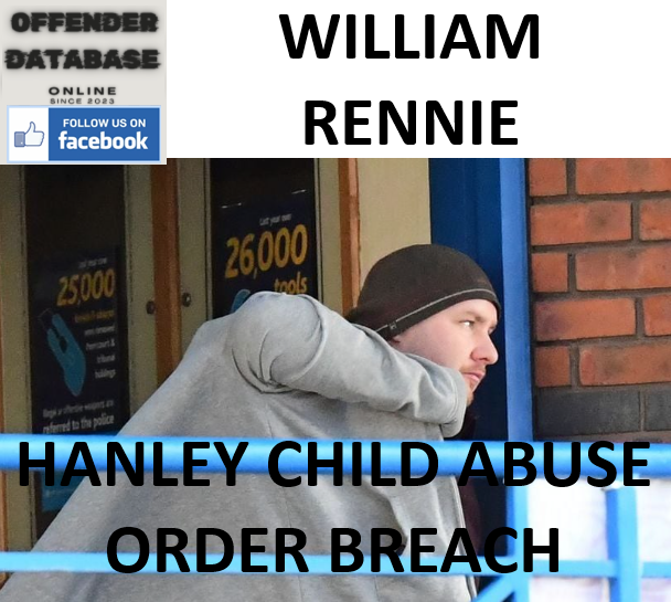 WILLIAM RENNIE HANLEY CHILD ABUSE ORDER BREACH