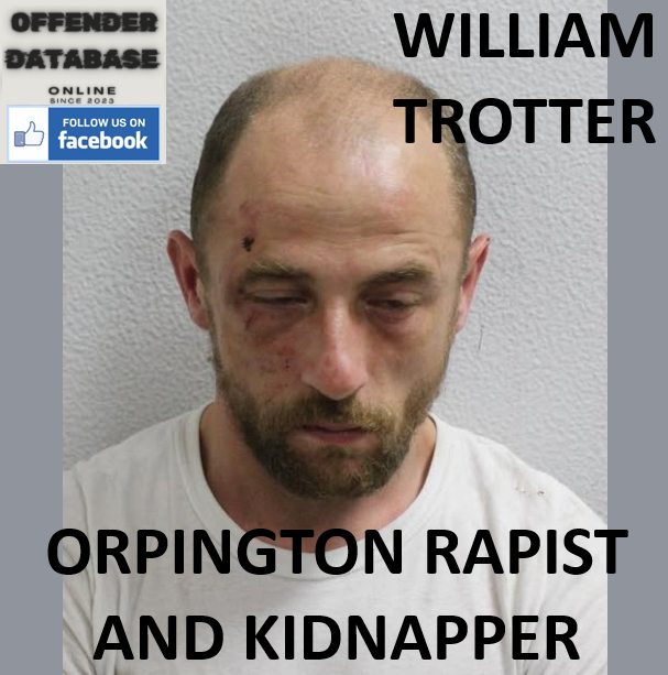 WILLIAM TROTTER ORPINGTON RAPIST AND KIDNAPPER