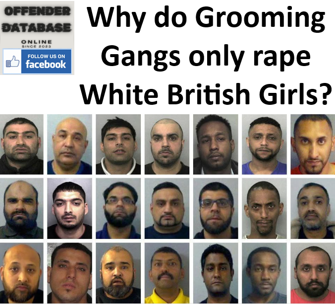 Why do Grooming Gangs only rape White British Girls?