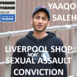 YAAQOB SALEH LIVERPOOL SHOP SEXUAL ASSAULT CONVICTION