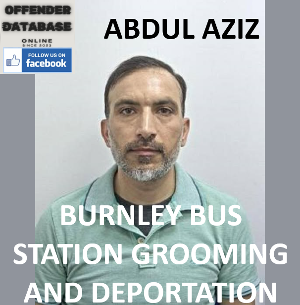 ABDUL AZIZ BURNLEY BUS STATION GROOMING AND DEPORTATION