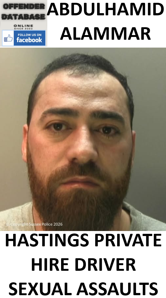 ABDULHAMID ALAMMAR HASTINGS PRIVATE HIRE DRIVER SEXUAL ASSAULTS