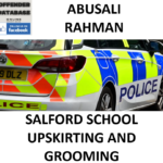 ABUSALI RAHMAN SALFORD SCHOOL UPSKIRTING AND GROOMING