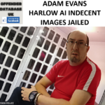 ADAM EVANS HARLOW AI INDECENT IMAGES JAILED