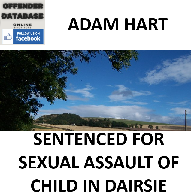 ADAM HART SENTENCED FOR SEXUAL ASSAULT OF A CHILD IN DAIRSIE