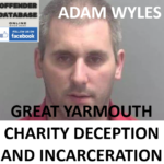 ADAM WYLES GREAT YARMOUTH CHARITY DECEPTION AND INCARCERATION