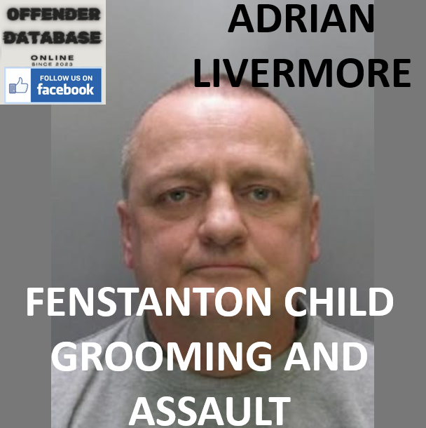 ADRIAN LIVERMORE FENSTANTON CHILD GROOMING AND ASSAULT
