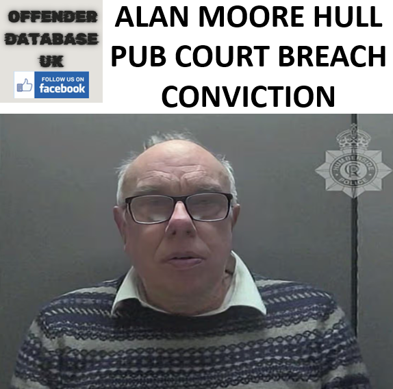 ALAN MOORE HULL PUB COURT BREACH CONVICTION