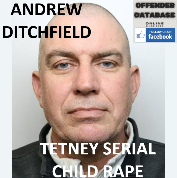 ANDREW DITCHFIELD TETNEY SERIAL CHILD RAPE