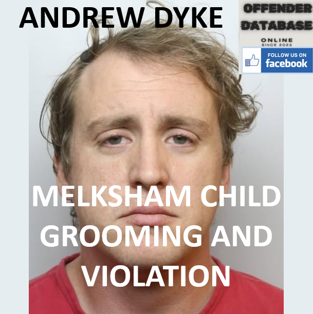 ANDREW DYKE MELKSHAM CHILD GROOMING AND VIOLATION