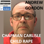 ANDREW GORDON CHAPMAN CARLISLE CHILD RAPE