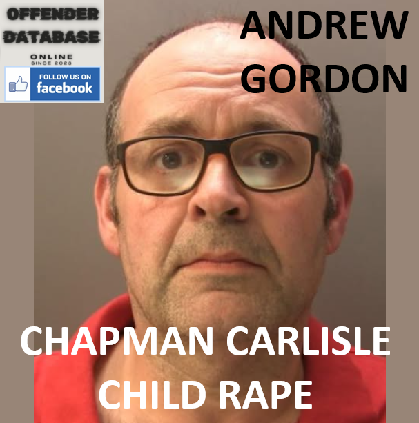 ANDREW GORDON CHAPMAN CARLISLE CHILD RAPE