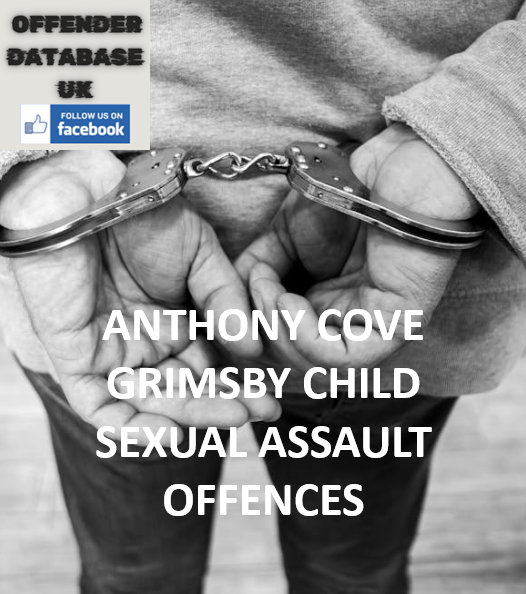ANTHONY COVE GRIMSBY CHILD SEXUAL ASSAULT OFFENCES ANTHONY COVE GRIMSBY CHILD SEXUAL ASSAULT OFFENCES