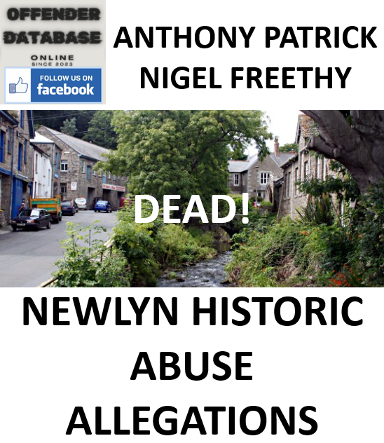 ANTHONY PATRICK NIGEL FREETHY NEWLYN HISTORIC ABUSE ALLEGATIONS