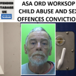 ASA ORD WORKSOP CHILD ABUSE AND SEX OFFENCES CONVICTION