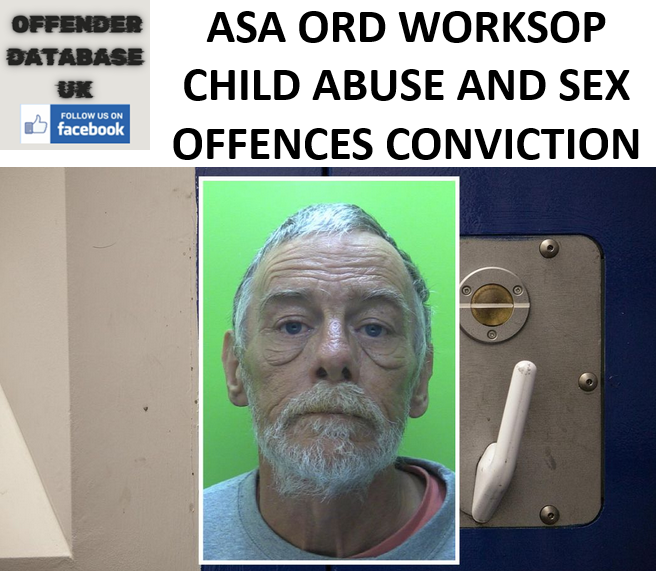 ASA ORD WORKSOP CHILD ABUSE AND SEX OFFENCES CONVICTION ASA ORD WORKSOP CHILD ABUSE AND SEX OFFENCES CONVICTION