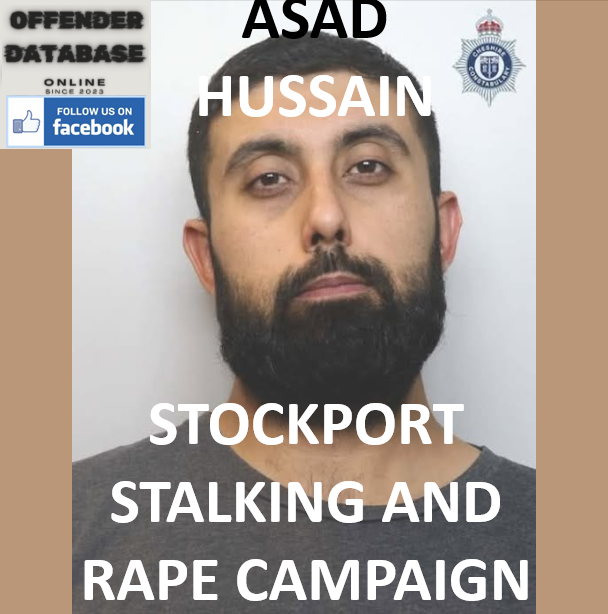 ASAD HUSSAIN STOCKPORT STALKING AND RAPE CAMPAIGN
