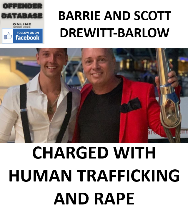 BARRIE AND SCOTT DREWITT-BARLOW CHARGED WITH HUMAN TRAFFICKING AND RAPE