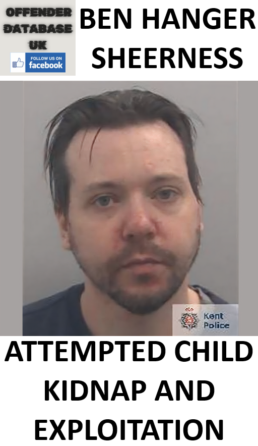 BEN HANGER SHEERNESS ATTEMPTED CHILD KIDNAP AND EXPLOITATION