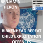 BENJAMIN HERON BIRKENHEAD REPEAT CHILD EXPLOITATION OFFENCES