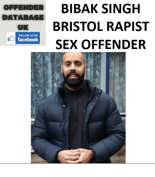 BIBAK SINGH BRISTOL RAPIST SEX OFFENDER BIBAK SINGH BRISTOL RAPIST SEX OFFENDER