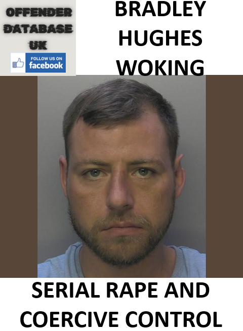 BRADLEY HUGHES WOKING SERIAL RAPE AND COERCIVE CONTROL BRADLEY HUGHES WOKING SERIAL RAPE AND COERCIVE CONTROL
