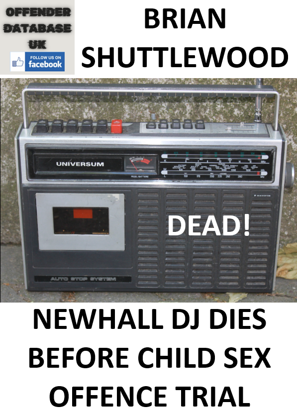 BRIAN SHUTTLEWOOD NEWHALL DIES BEFORE CHILD SEX OFFENCE TRIAL