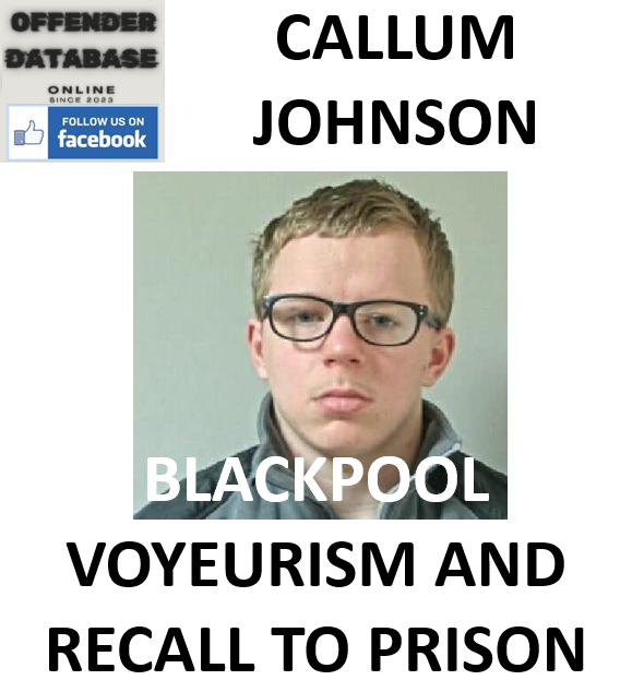 CALLUM JOHNSON BLACKPOOL VOYEURISM AND RECALL TO PRISON