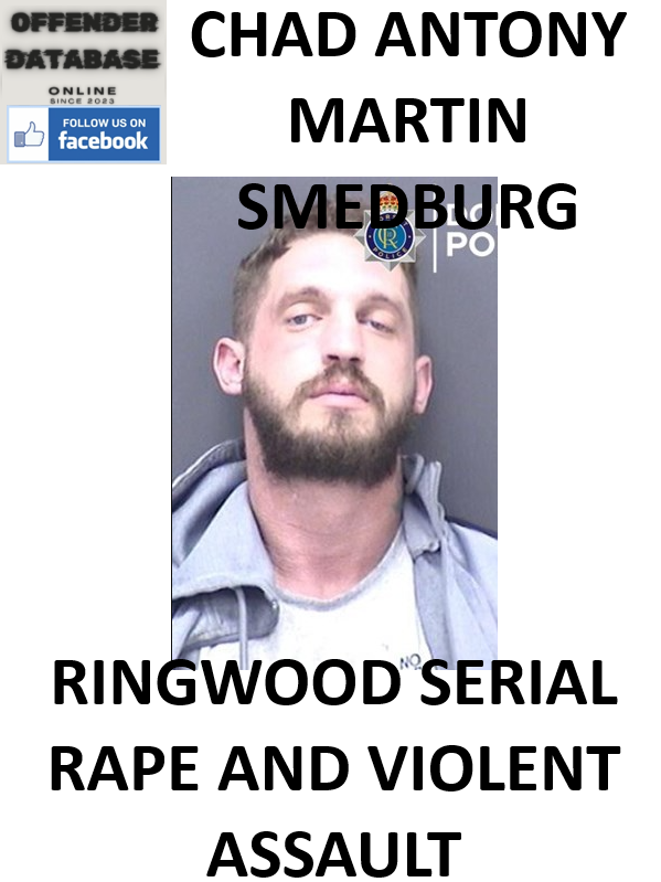 CHAD ANTONY MARTIN SMEDBURG RINGWOOD SERIAL RAPE AND VIOLENT ASSAULT