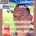 CHARLES MALLOCK NORTHAMPTON ONLINE GROOMING AND ANIMAL ABUSE