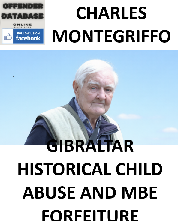 CHARLES MONTEGRIFFO GIBRALTAR HISTORICAL CHILD ABUSE AND MBE FORFEITURE