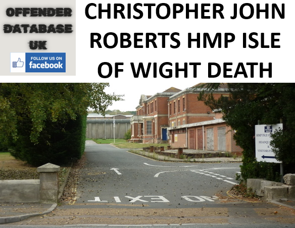 CHRISTOPHER JOHN ROBERTS HMP ISLE OF WIGHT DEATH IN CUSTODY REVIEW CHRISTOPHER JOHN ROBERTS HMP ISLE OF WIGHT DEATH IN CUSTODY REVIEW