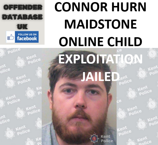 CONNOR HURN MAIDSTONE ONLINE CHILD EXPLOITATION JAILED CONNOR HURN MAIDSTONE ONLINE CHILD EXPLOITATION JAILED