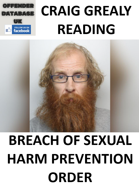CRAIG GREALY READING BREACH OF SEXUAL HARM PREVENTION ORDER CRAIG GREALY READING BREACH OF SEXUAL HARM PREVENTION ORDER