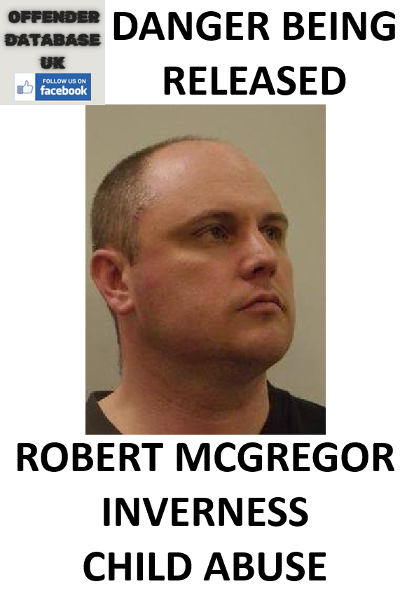 ROBERT MCGREGOR INVERNESS PREDATORY CHILD ABUSE AND RELEASE