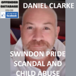 DANIEL CLARKE SWINDON PRIDE SCANDAL AND CHILD ABUSE