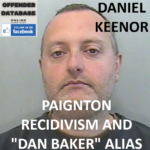 DANIEL KEENOR PAIGNTON RECIDIVISM AND "DAN BAKER" ALIAS