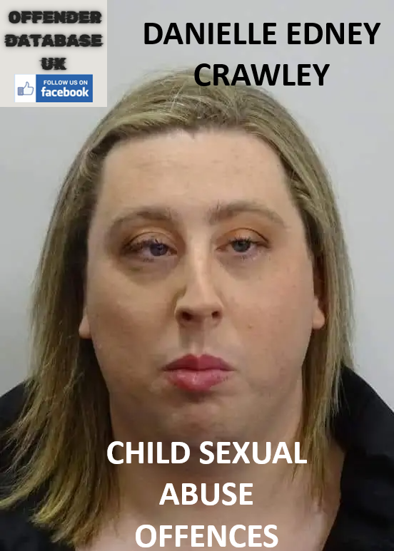DANIELLE EDNEY CRAWLEY CHILD SEXUAL ABUSE OFFENCES DANIELLE EDNEY CRAWLEY CHILD SEXUAL ABUSE OFFENCES