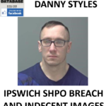DANNY STYLES IPSWICH SHPO BREACH AND INDECENT IMAGES