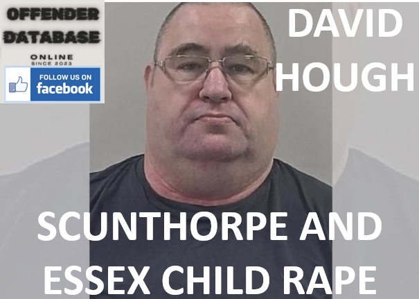 DAVID HOUGH SCUNTHORPE AND ESSEX SERIAL CHILD RAPE