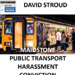 DAVID STROUD MAIDSTONE PUBLIC TRANSPORT HARASSMENT CONVICTION