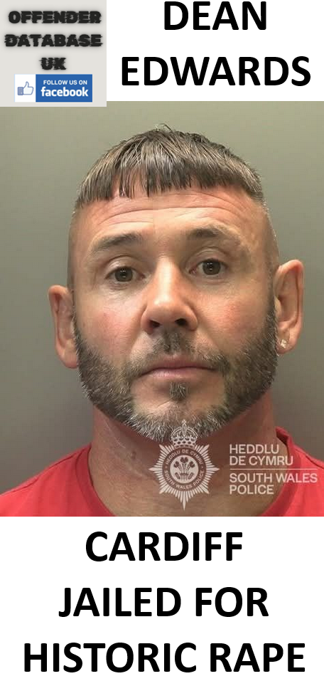DEAN EDWARDS CARDIFF JAILED FOR PREDATORY HISTORIC RAPE DEAN EDWARDS CARDIFF JAILED FOR PREDATORY HISTORIC RAPE
