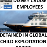 DISNEY CRUISE EMPLOYEES DETAINED IN GLOBAL CHILD EXPLOITATION PROBE