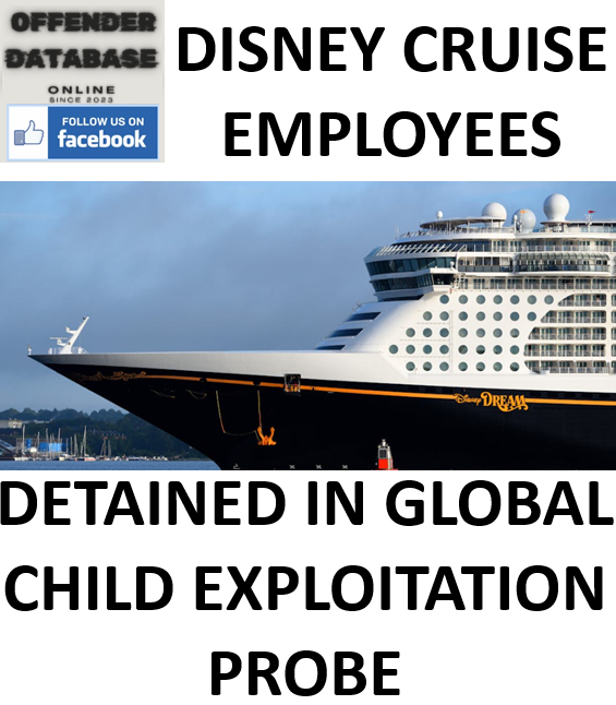 DISNEY CRUISE EMPLOYEES DETAINED IN GLOBAL CHILD EXPLOITATION PROBE