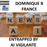 DOMINIQUE B FRANCE ENTRAPPED BY AI VIGILANTE