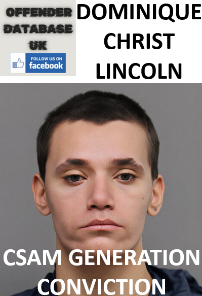 DOMINIQUE CHRIST LINCOLN CSAM GENERATION CONVICTION DOMINIQUE CHRIST LINCOLN CSAM GENERATION CONVICTION
