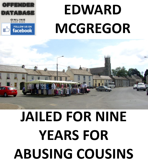 EDWARD MCGREGOR JAILED FOR NINE YEARS FOR ABUSING COUSINS